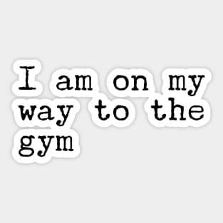 I am on my way to the gym Sticker